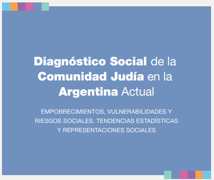 Diagnóstico Social de la Comunidad Judía Argentina Actual.  Empobrecimientos, vulnerabilidades y riesgos sociales. Tendencias estadísticas y representaciones sociales