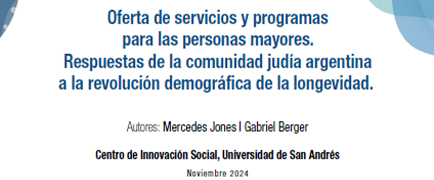 Oferta de servicios y programas para las personas mayores. Respuestas de la comunidad judía argentina a la revolución demográfica de la longevidad.